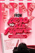 From Zero To Six Figures: The Step-by-Step E-book Guide for Aspiring Entrepreneurs